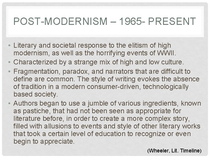 POST-MODERNISM – 1965 - PRESENT • Literary and societal response to the elitism of