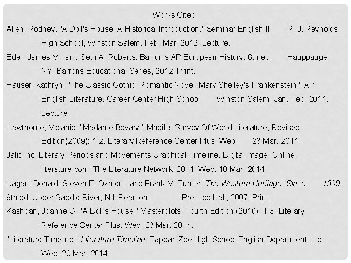 Works Cited Allen, Rodney. "A Doll's House: A Historical Introduction. " Seminar English II.