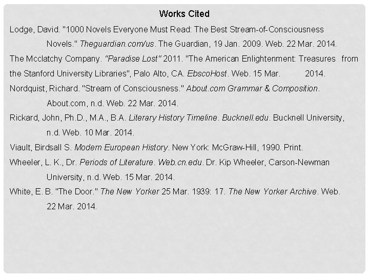 Works Cited Lodge, David. "1000 Novels Everyone Must Read: The Best Stream-of-Consciousness Novels. "