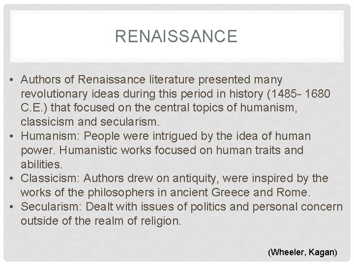 RENAISSANCE • Authors of Renaissance literature presented many revolutionary ideas during this period in