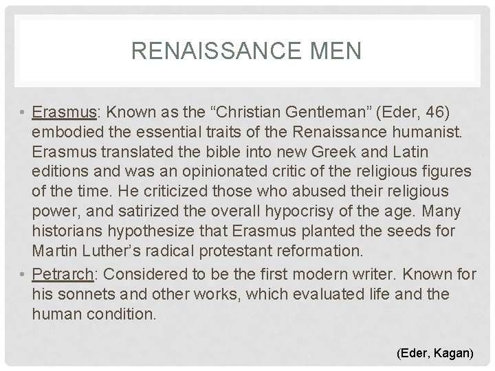 RENAISSANCE MEN • Erasmus: Known as the “Christian Gentleman” (Eder, 46) embodied the essential