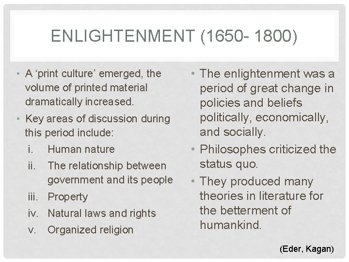 ENLIGHTENMENT (1650 - 1800) • A ‘print culture’ emerged, the volume of printed material