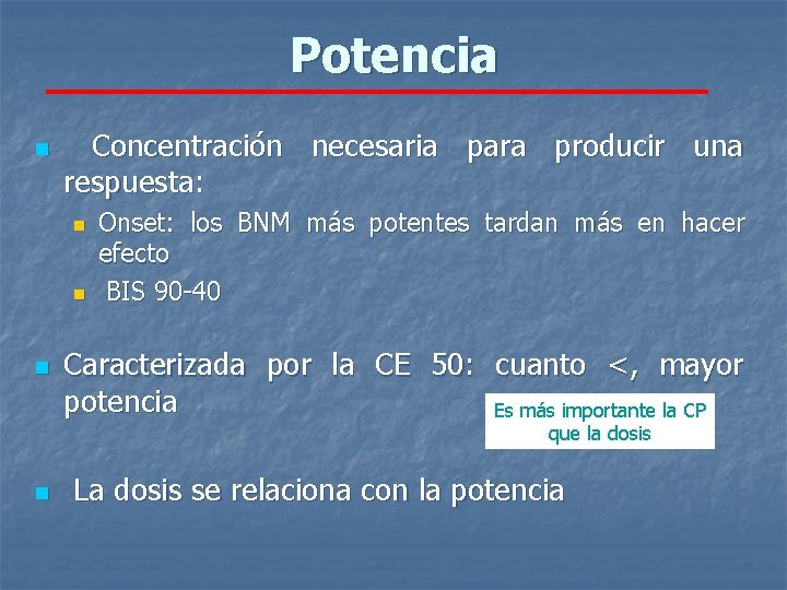 Potencia n Concentración necesaria para producir una respuesta: n n n Onset: los BNM
