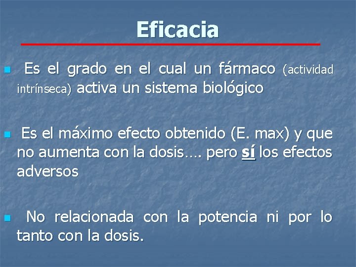 Eficacia n n n Es el grado en el cual un fármaco intrínseca) activa