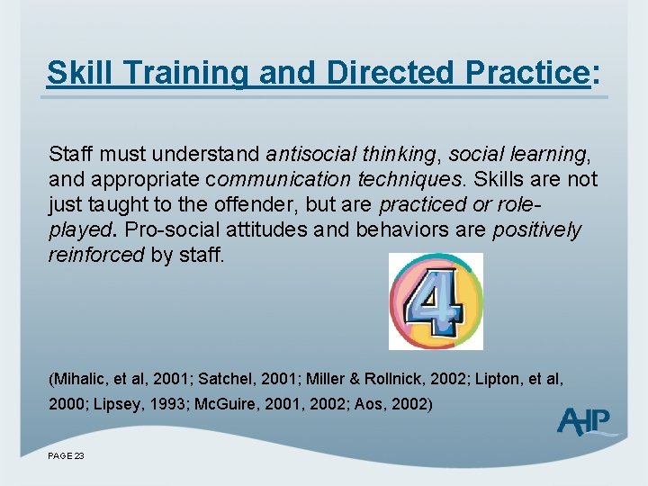 Skill Training and Directed Practice: Staff must understand antisocial thinking, social learning, and appropriate