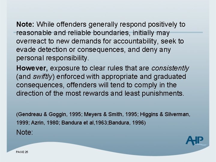 Note: While offenders generally respond positively to reasonable and reliable boundaries, initially may overreact