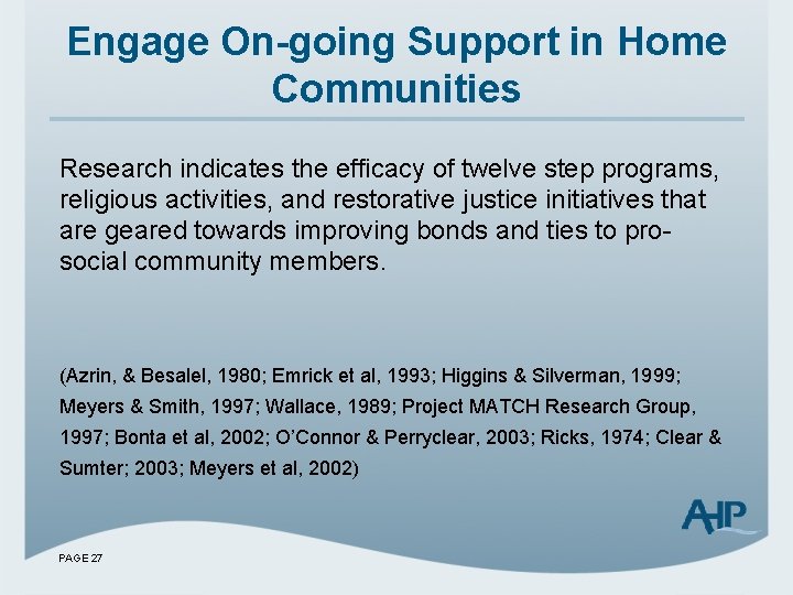 Engage On-going Support in Home Communities Research indicates the efficacy of twelve step programs,