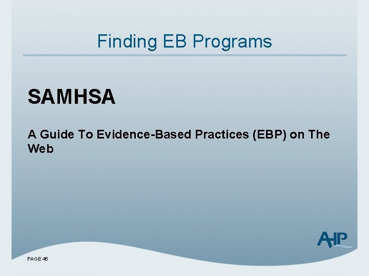 Finding EB Programs SAMHSA A Guide To Evidence-Based Practices (EBP) on The Web PAGE