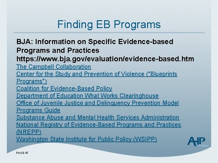Finding EB Programs BJA: Information on Specific Evidence-based Programs and Practices https: //www. bja.