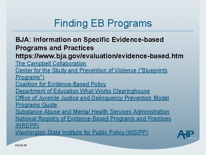 Finding EB Programs BJA: Information on Specific Evidence-based Programs and Practices https: //www. bja.