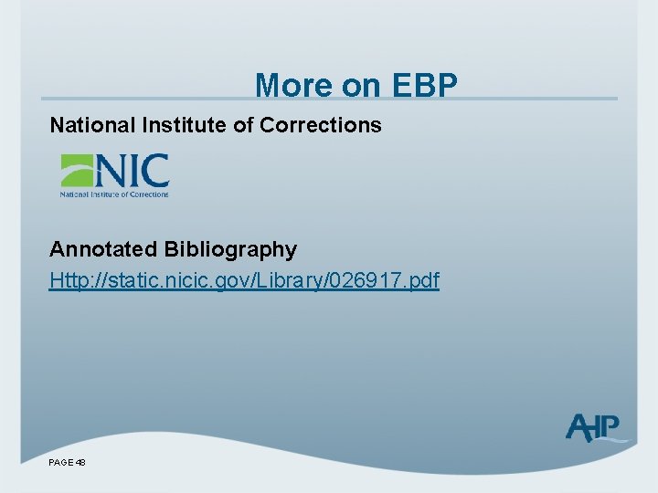 More on EBP National Institute of Corrections Annotated Bibliography Http: //static. nicic. gov/Library/026917. pdf