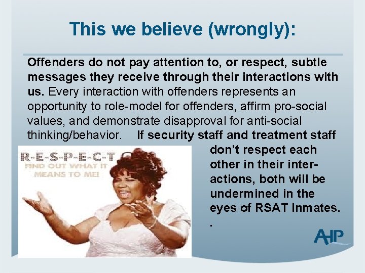 This we believe (wrongly): Offenders do not pay attention to, or respect, subtle messages