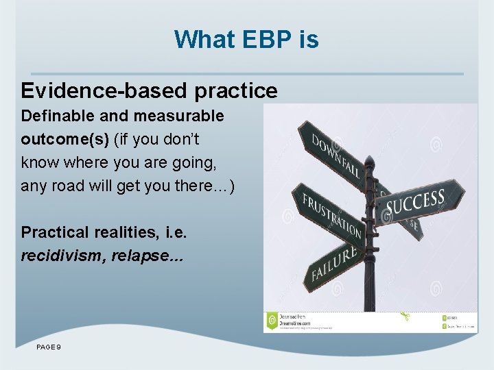 What EBP is Evidence-based practice Definable and measurable outcome(s) (if you don’t know where