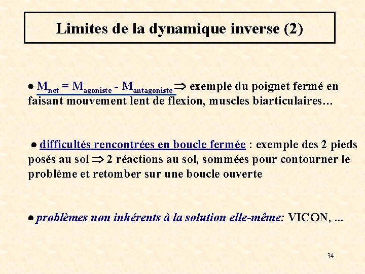 Limites de la dynamique inverse (2) Mnet = Magoniste - Mantagoniste exemple du poignet