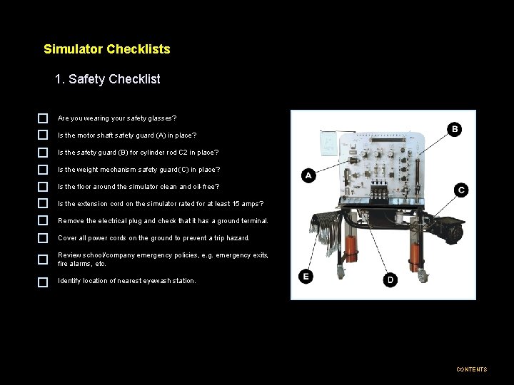 Simulator Checklists 1. Safety Checklist Are you wearing your safety glasses? Is the motor