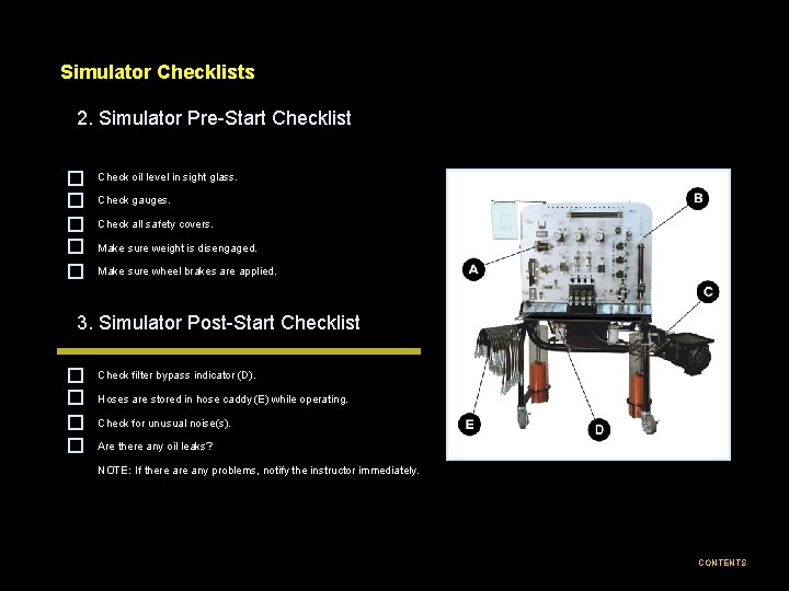 Simulator Checklists 2. Simulator Pre-Start Checklist Check oil level in sight glass. Check gauges.