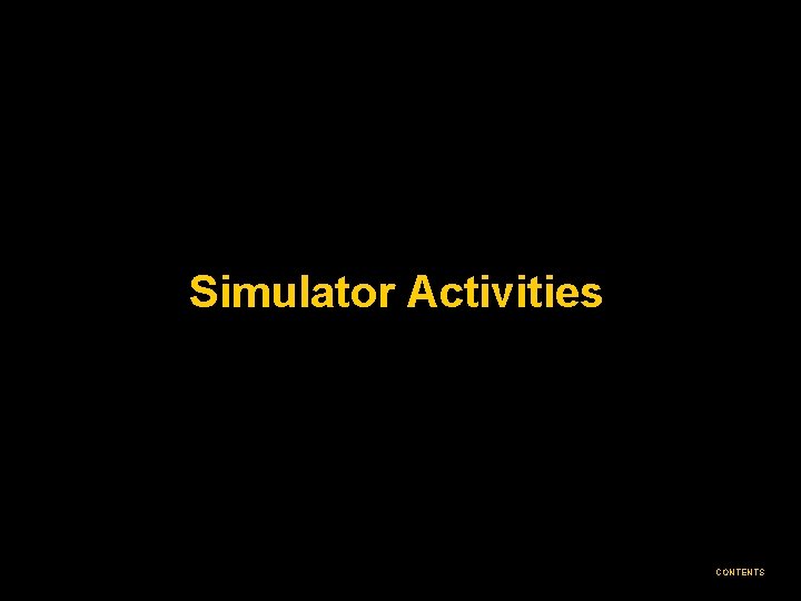 Simulator Activities CONTENTS 