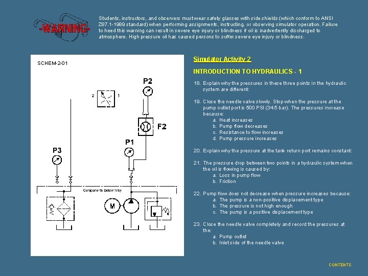 Students, instructors, and observers must wear safety glasses with side shields (which conform to