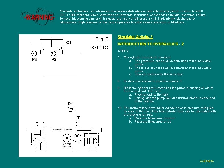 Students, instructors, and observers must wear safety glasses with side shields (which conform to