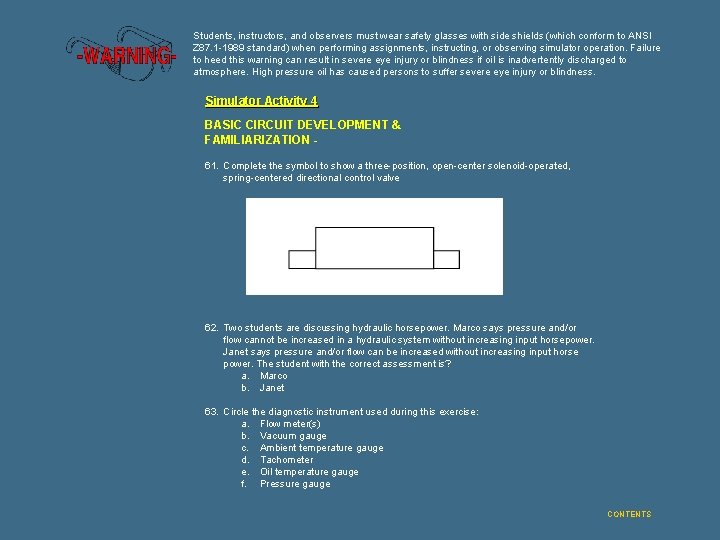 Students, instructors, and observers must wear safety glasses with side shields (which conform to