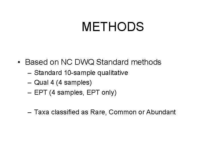 METHODS • Based on NC DWQ Standard methods – Standard 10 -sample qualitative –