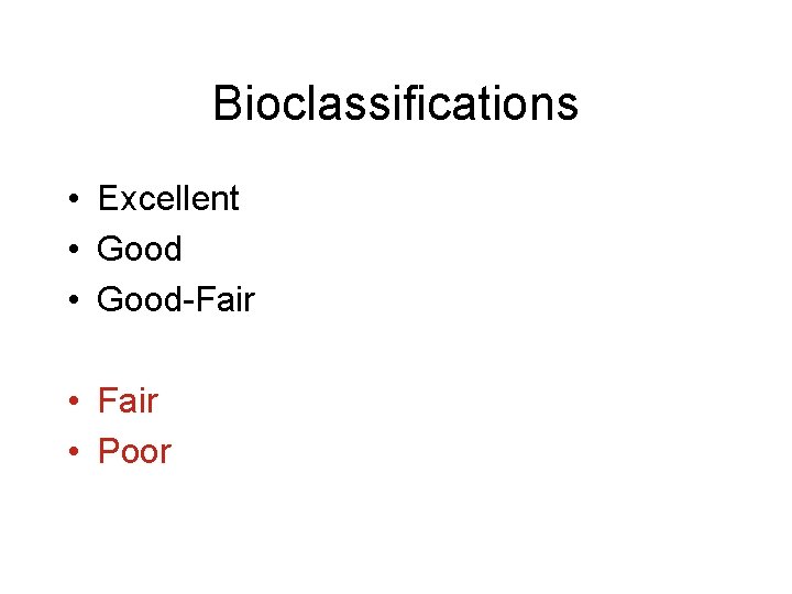 Bioclassifications • Excellent • Good-Fair • Poor 