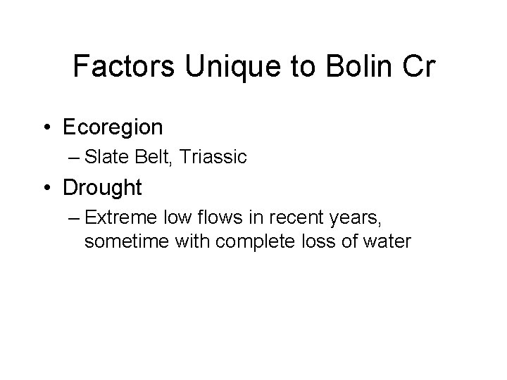 Factors Unique to Bolin Cr • Ecoregion – Slate Belt, Triassic • Drought –