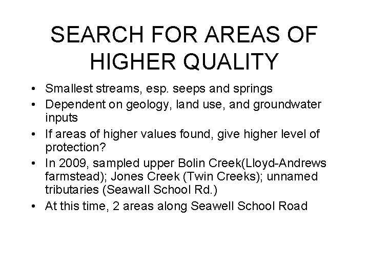 SEARCH FOR AREAS OF HIGHER QUALITY • Smallest streams, esp. seeps and springs •