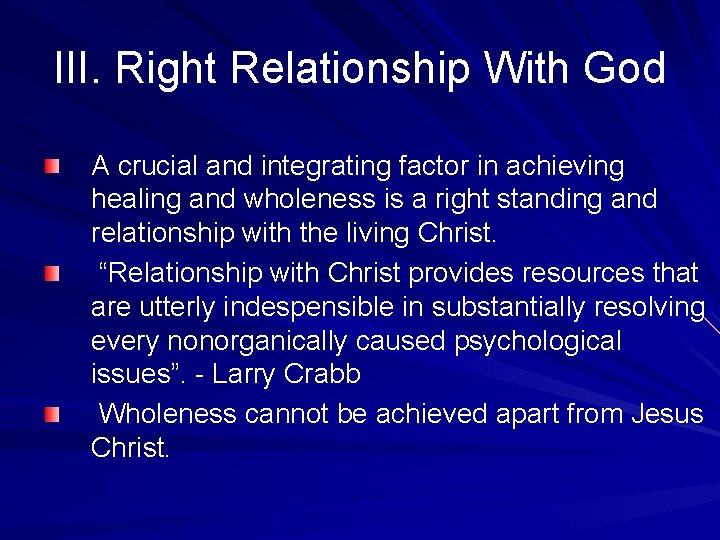 III. Right Relationship With God A crucial and integrating factor in achieving healing and