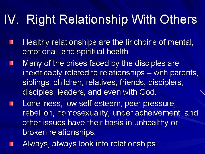 IV. Right Relationship With Others Healthy relationships are the linchpins of mental, emotional, and