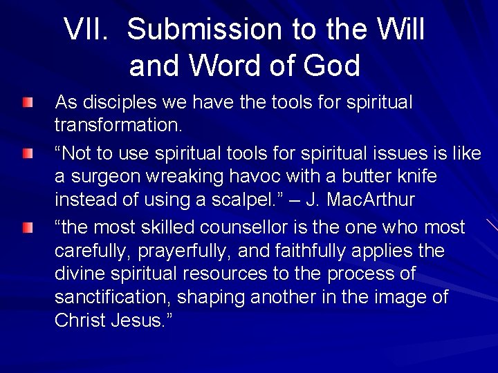 VII. Submission to the Will and Word of God As disciples we have the