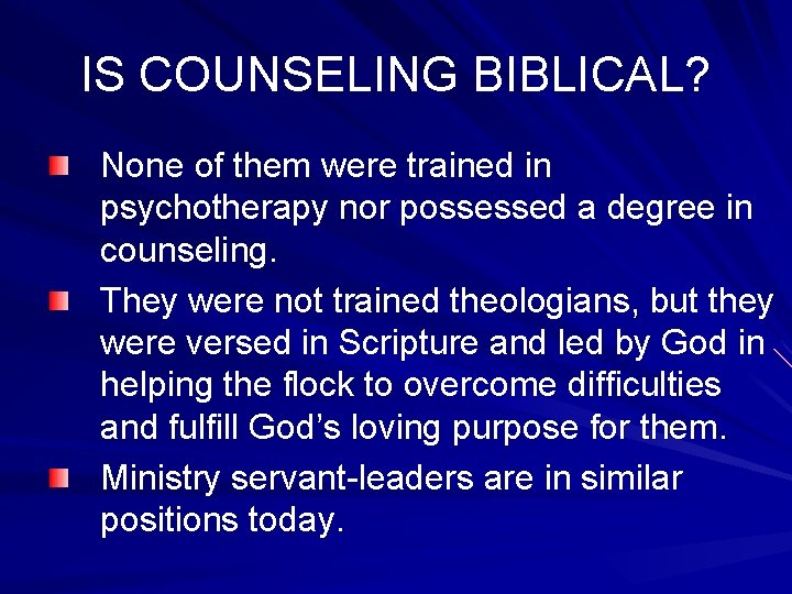 IS COUNSELING BIBLICAL? None of them were trained in psychotherapy nor possessed a degree