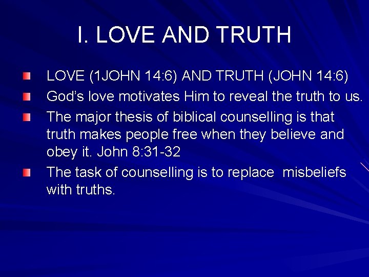 I. LOVE AND TRUTH LOVE (1 JOHN 14: 6) AND TRUTH (JOHN 14: 6)