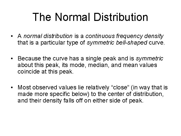 The Normal Distribution • A normal distribution is a continuous frequency density that is