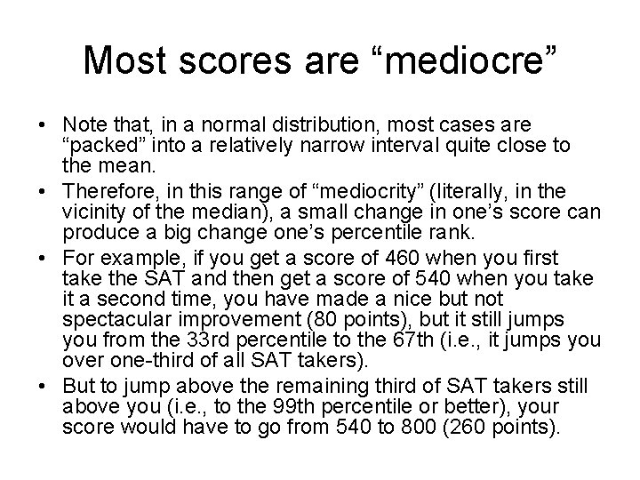 Most scores are “mediocre” • Note that, in a normal distribution, most cases are