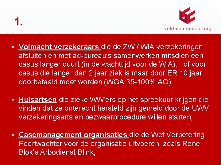 1. • Volmacht verzekeraars die de ZW / WIA verzekeringen afsluiten en met ad-bureau’s