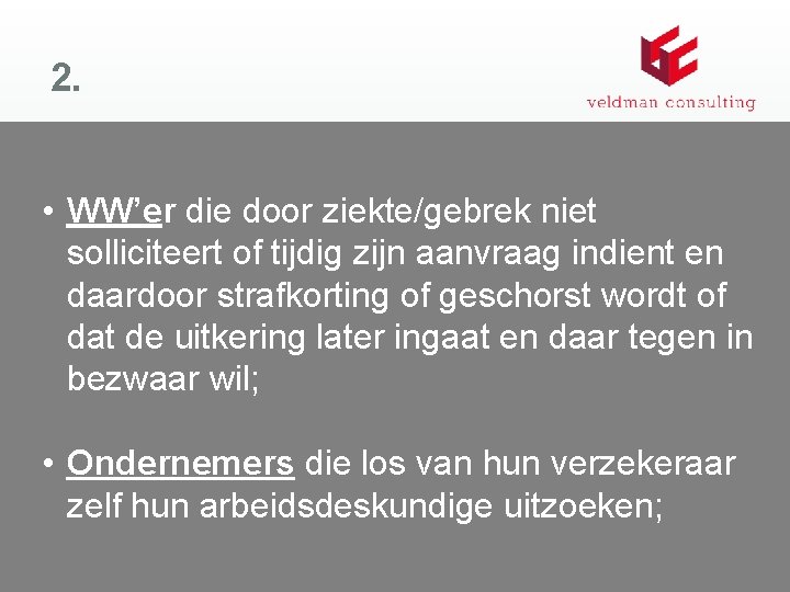 2. • WW’er die door ziekte/gebrek niet solliciteert of tijdig zijn aanvraag indient en