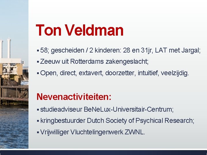 Ton Veldman § 58; gescheiden / 2 kinderen: 28 en 31 jr, LAT met