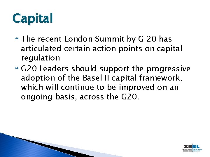 Capital The recent London Summit by G 20 has articulated certain action points on
