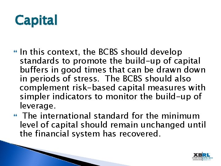 Capital In this context, the BCBS should develop standards to promote the build-up of