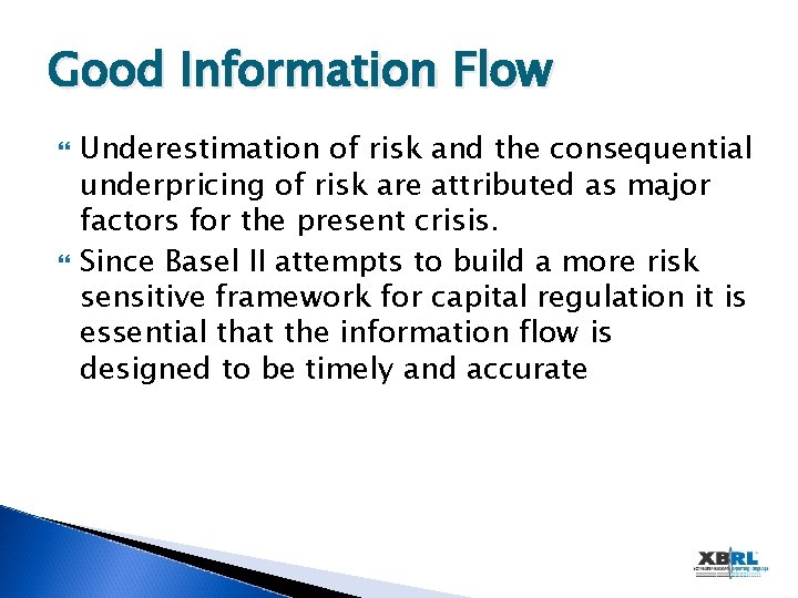 Good Information Flow Underestimation of risk and the consequential underpricing of risk are attributed
