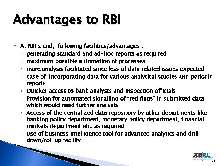 Advantages to RBI At RBI’s end, following facilities/advantages : ◦ generating standard and ad-hoc