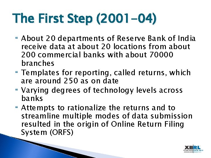 The First Step (2001 -04) About 20 departments of Reserve Bank of India receive