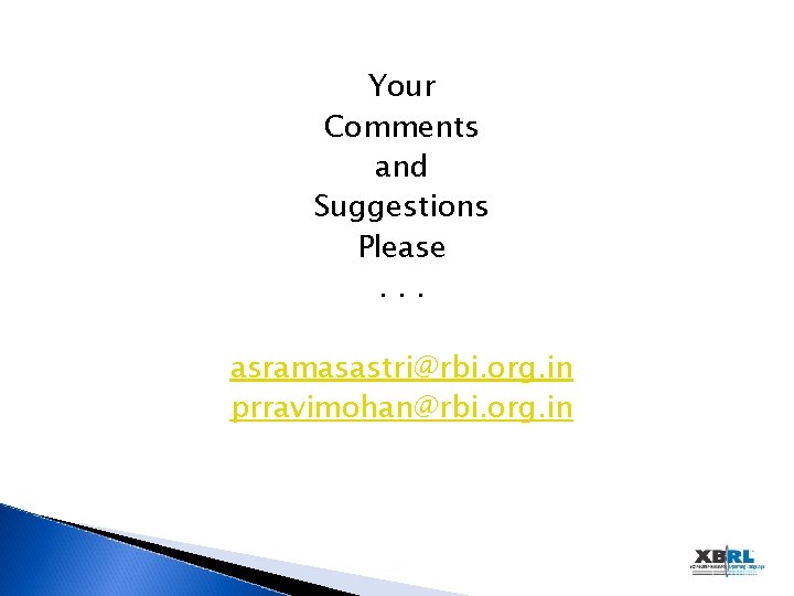 Your Comments and Suggestions Please. . . asramasastri@rbi. org. in prravimohan@rbi. org. in 