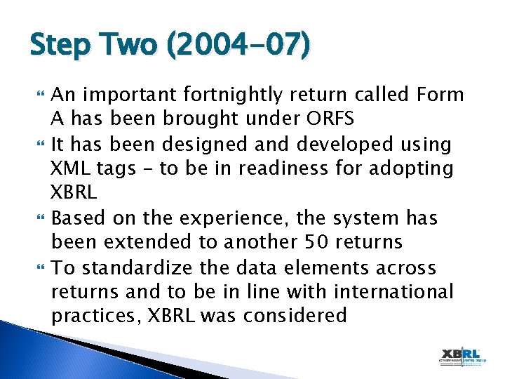 Step Two (2004 -07) An important fortnightly return called Form A has been brought