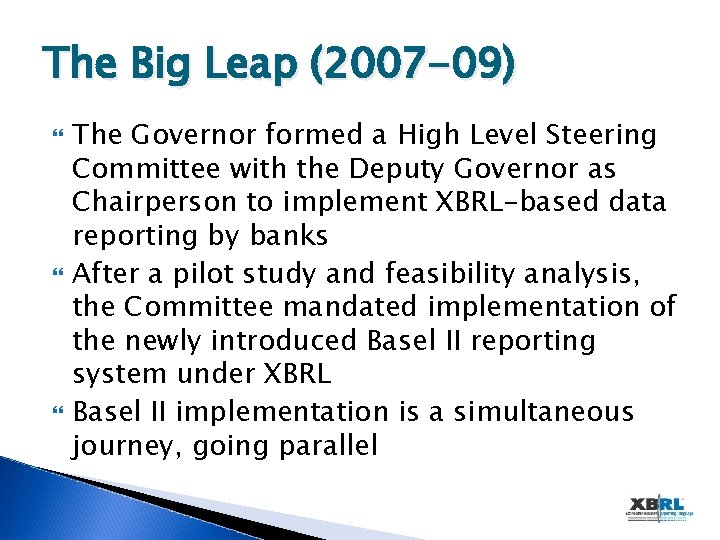 The Big Leap (2007 -09) The Governor formed a High Level Steering Committee with