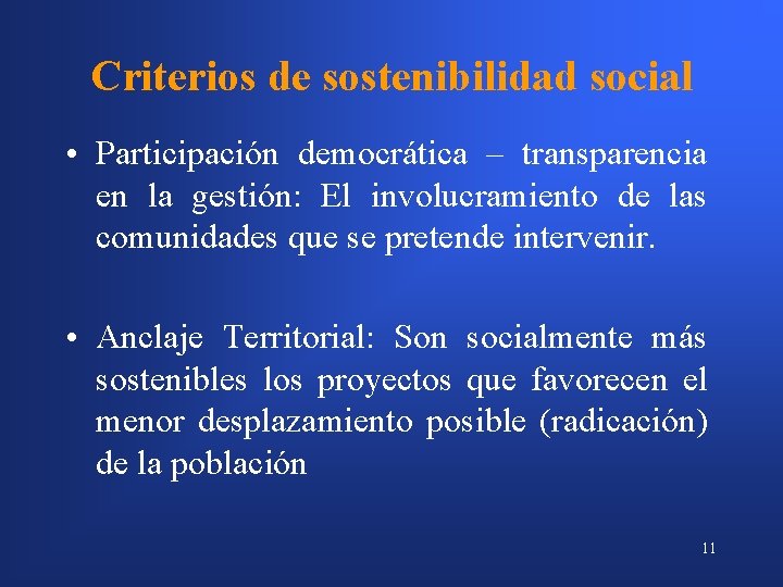 Criterios de sostenibilidad social • Participación democrática – transparencia en la gestión: El involucramiento