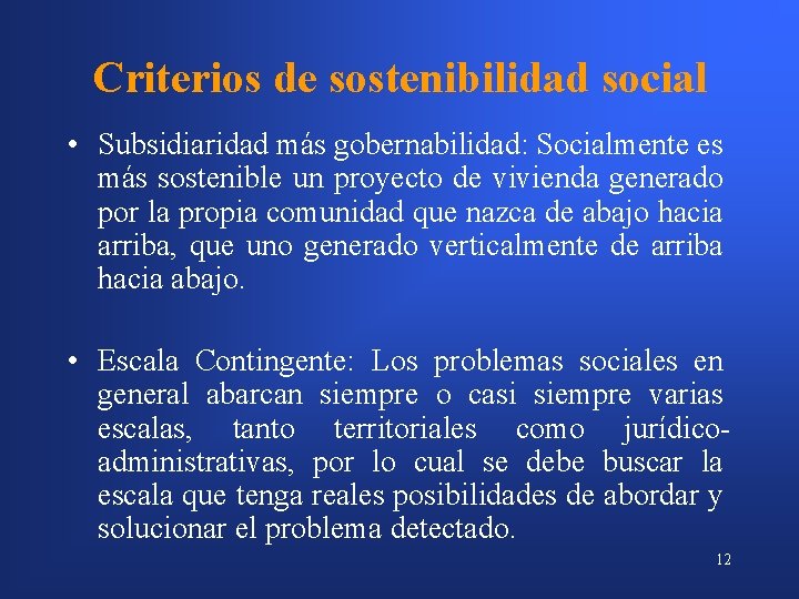 Criterios de sostenibilidad social • Subsidiaridad más gobernabilidad: Socialmente es más sostenible un proyecto