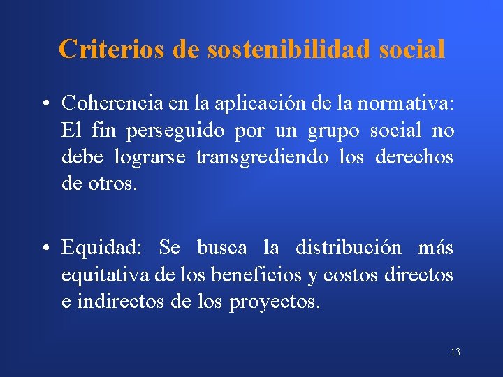 Criterios de sostenibilidad social • Coherencia en la aplicación de la normativa: El fin