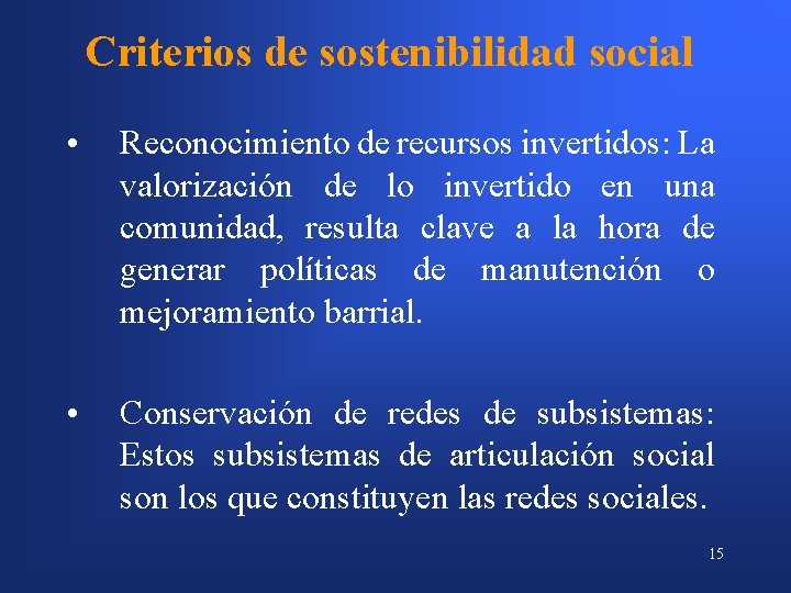 Criterios de sostenibilidad social • Reconocimiento de recursos invertidos: La valorización de lo invertido